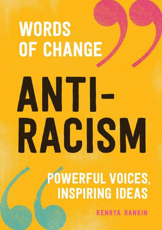 Anti-Racism (Words of Change): Powerful Voices