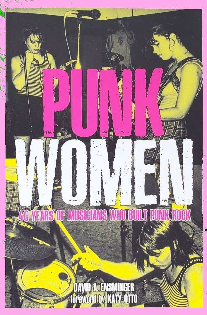 Punk Women: 40 Years of Musicians Who Built Punk Rock